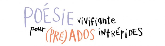 Poésie vivifiante pour (pré)ados intrépides